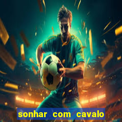 sonhar com cavalo morto jogo do bicho